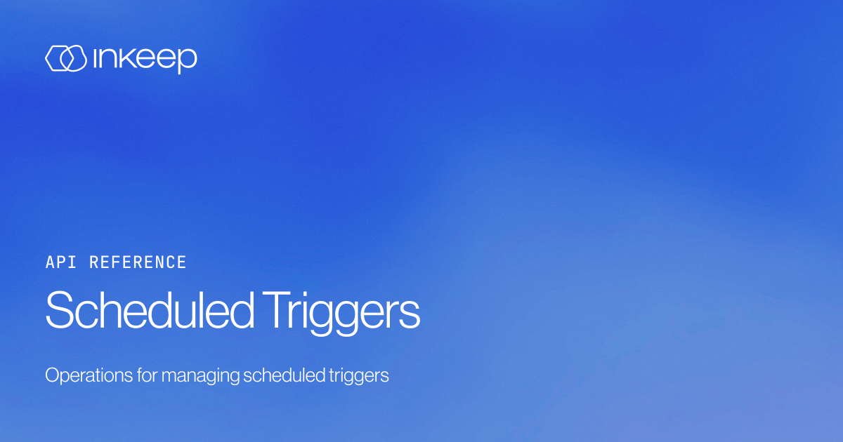 Scheduled Triggers - Inkeep Open Source Docs