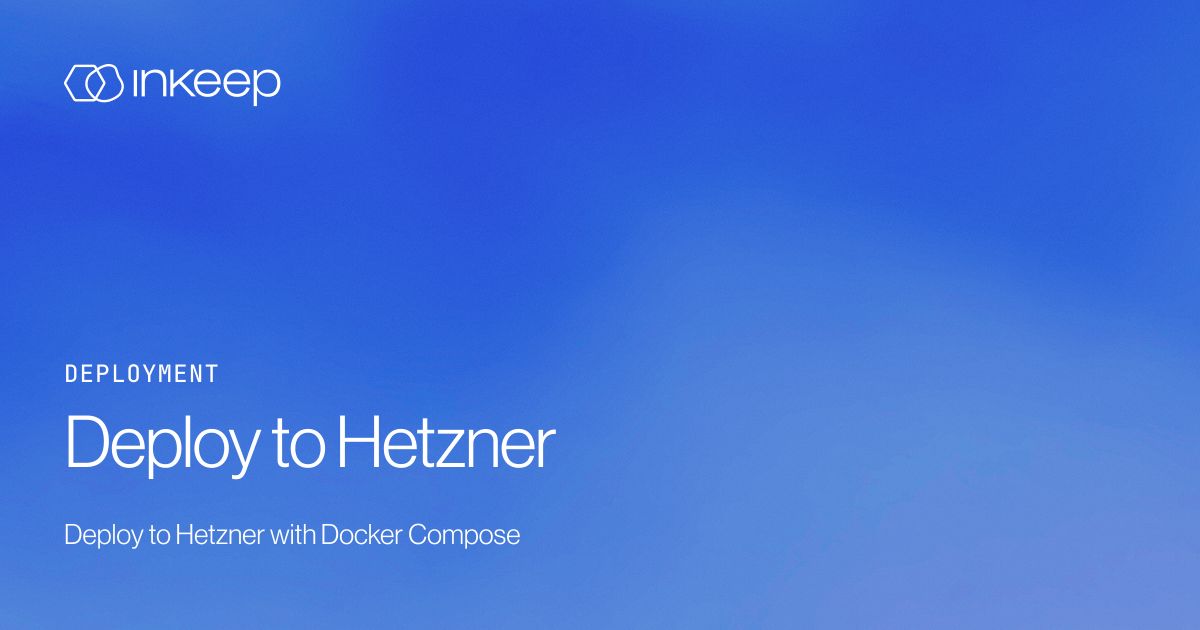 Deploy to Hetzner - Inkeep Open Source Docs