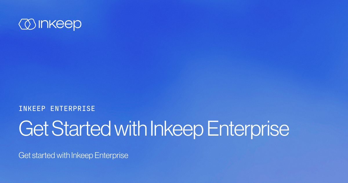 Get Started with Inkeep Enterprise - Inkeep Open Source Docs