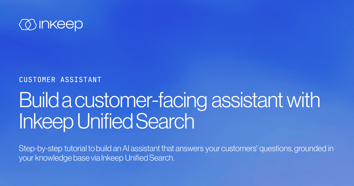 Build a customer-facing assistant with Inkeep Unified Search - Inkeep ...