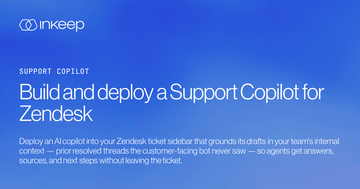 Build and deploy a Support Copilot for Zendesk - Inkeep Open Source Docs