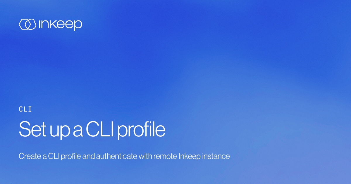Set up a CLI profile - Inkeep Open Source Docs