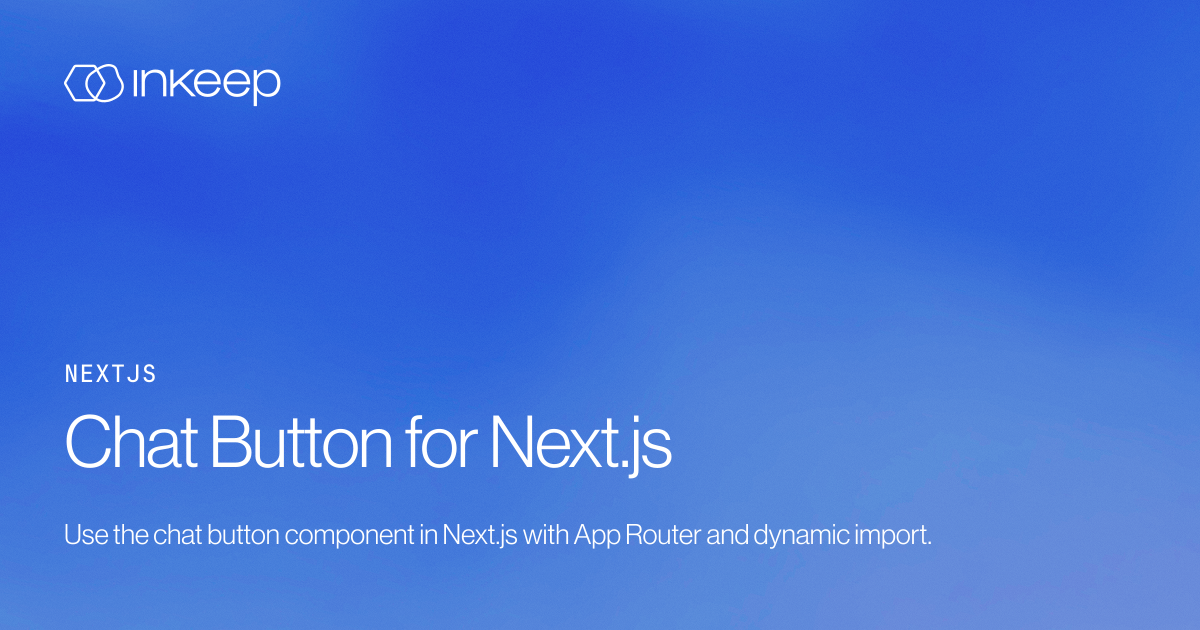Chat Button for Next.js - Inkeep Open Source Docs