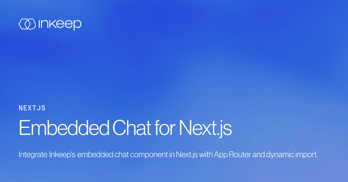 Embedded Chat for Next.js - Inkeep Open Source Docs