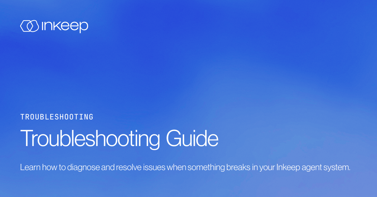 Troubleshooting Guide - Inkeep Open Source Docs