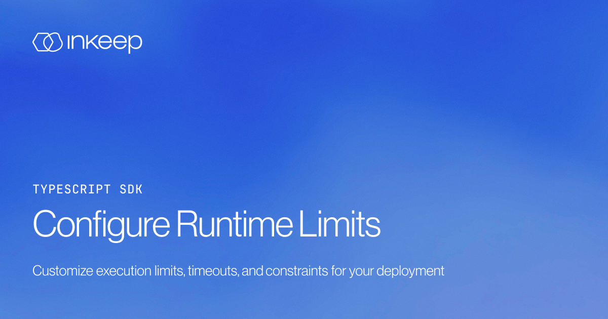 Configure Runtime Limits - Inkeep Open Source Docs