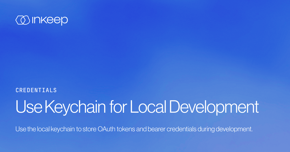 Use Keychain for Local Development - Inkeep Open Source Docs