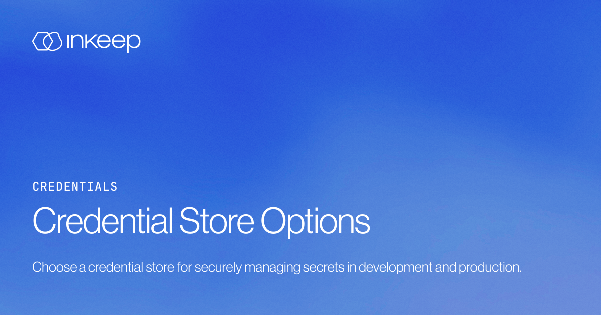 Credential Store Options - Inkeep Open Source Docs