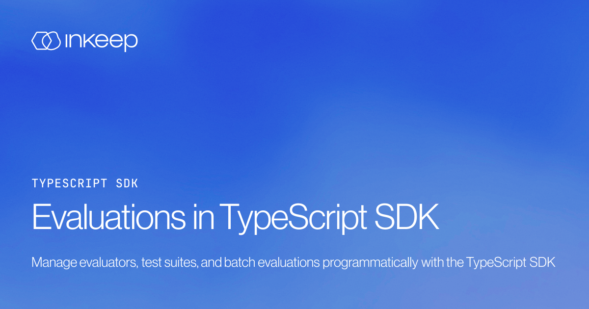 Evaluations in TypeScript SDK - Inkeep Open Source Docs