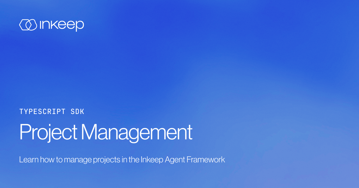 Project Management - Inkeep Open Source Docs