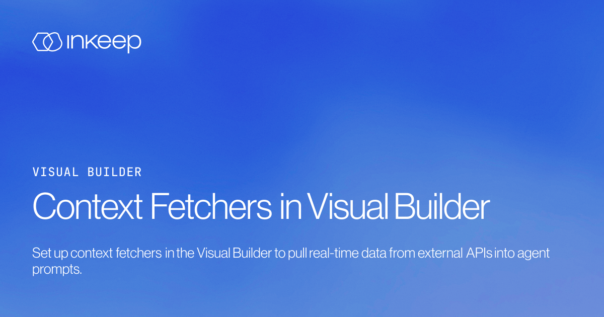 Context Fetchers in Visual Builder - Inkeep Open Source Docs