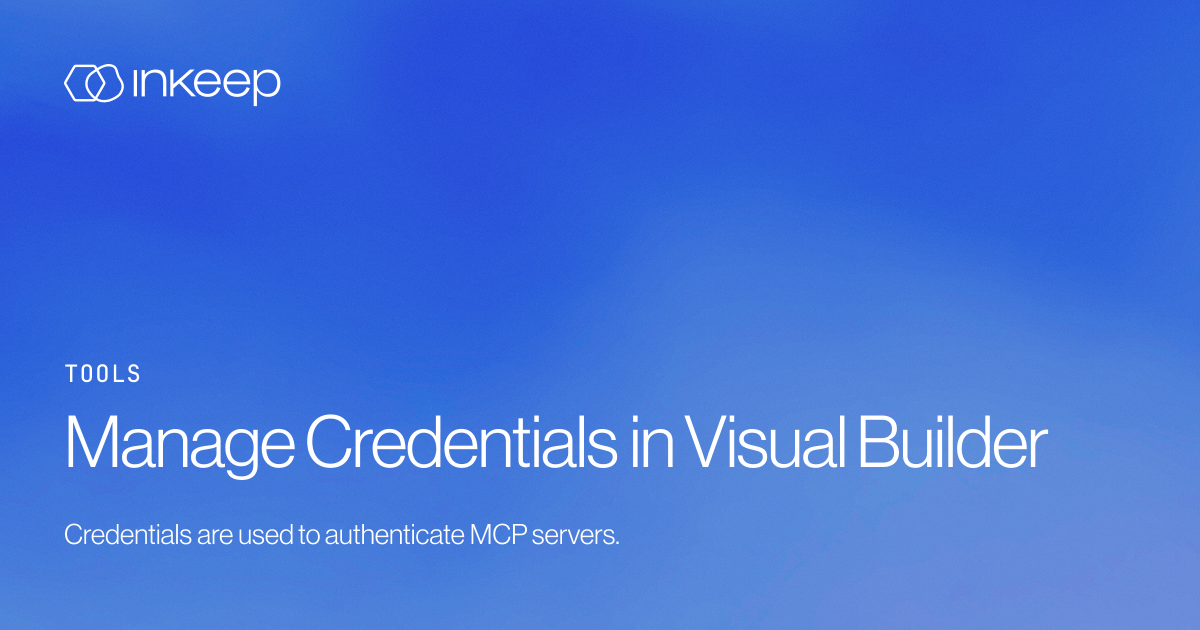 Manage Credentials in Visual Builder - Inkeep Open Source Docs