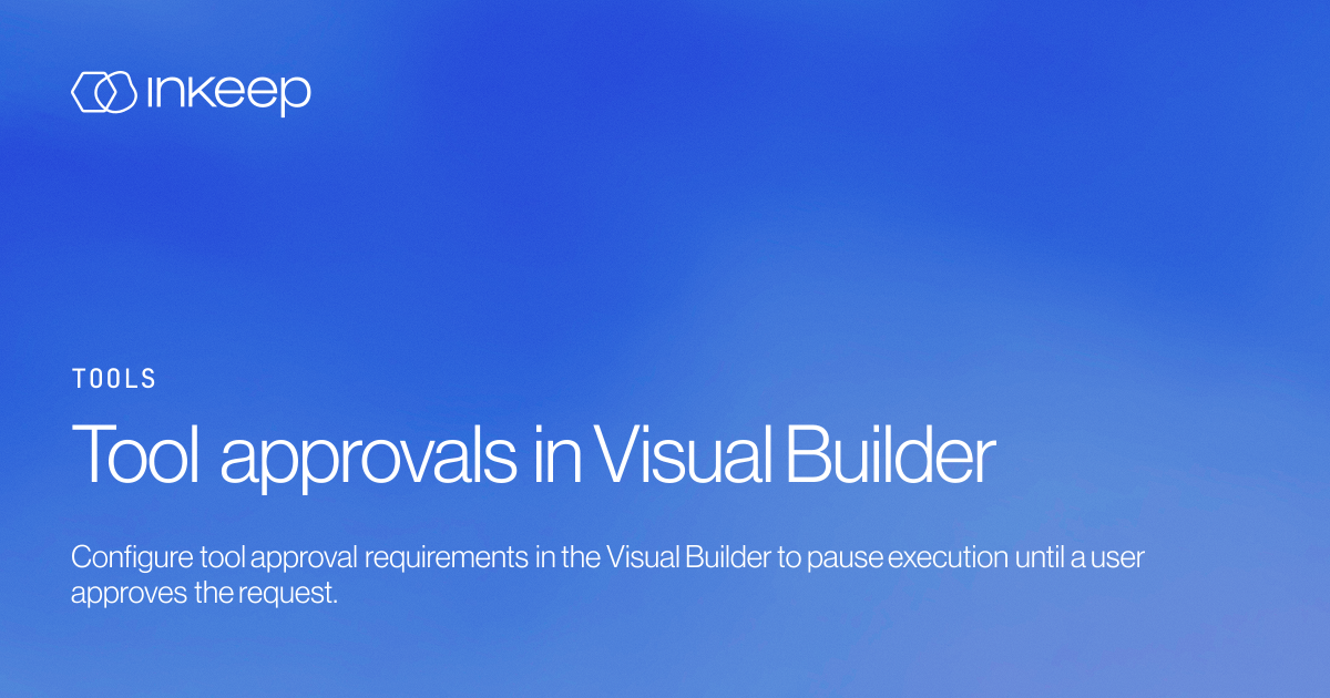 Tool approvals in Visual Builder - Inkeep Open Source Docs