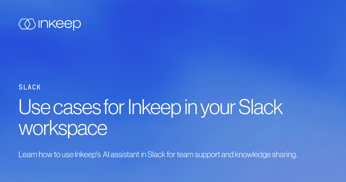 Inkeep Use cases for Inkeep in your Slack workspace - Inkeep