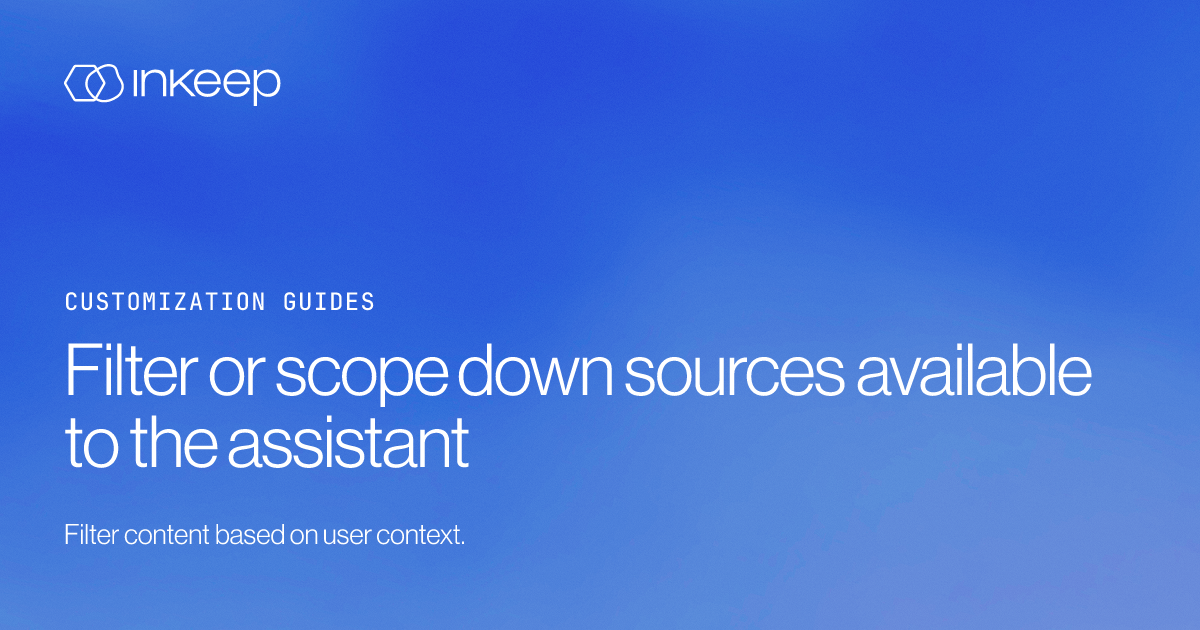 Aymen Inkeep Filter or scope down sources available to the assistant - Inkeep